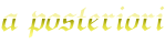 a posteriori